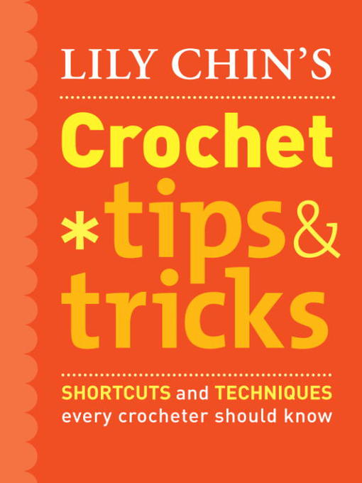Title details for Lily Chin's Crochet Tips and Tricks by Lily Chin - Wait list